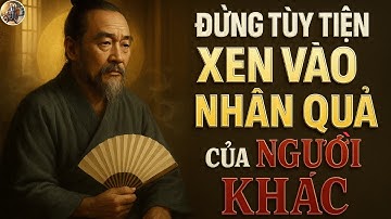 ĐỪNG TÙY TIỆN XEN VÀO NHÂN QUẢ CỦA NGƯỜI KHÁC – Mọi Duyên Đều Có Lý Của Trời