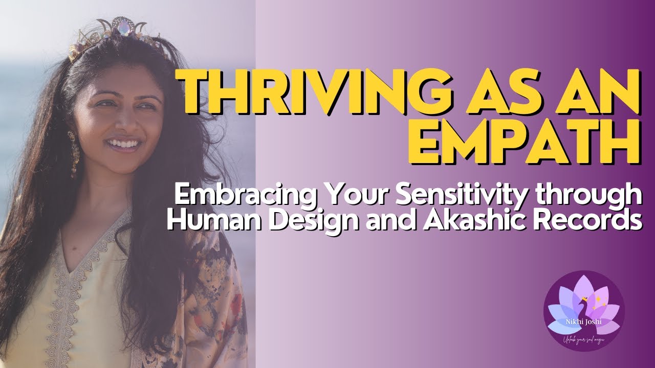 Thriving as an Empath: Embracing Your Sensitivity through Human Design and Akashic Records