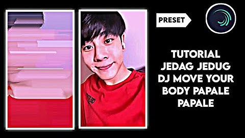 ( preset ) TUTORIAL JEDAG JEDUG "dj move your body" alight motion