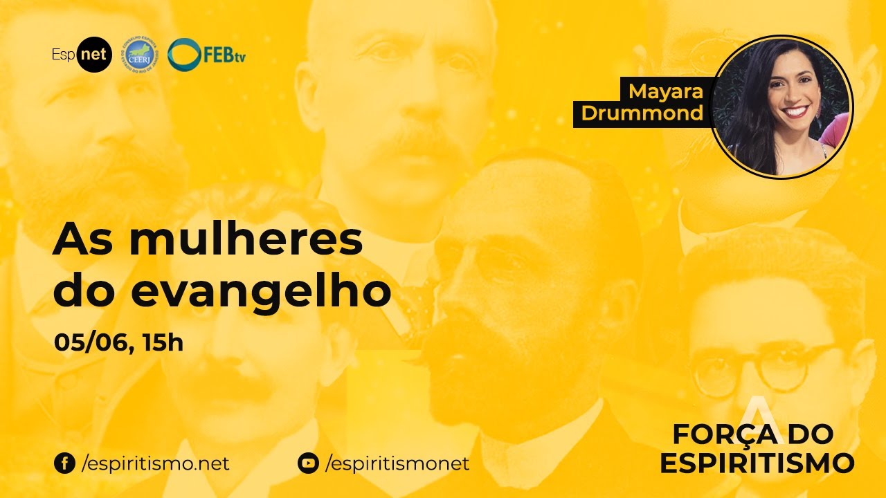 A Força do Espiritismo - As mulheres do evangelho - Mayara Drummond