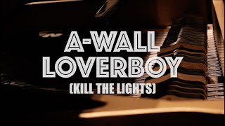 A-Wall - Loverboy (Kill the Lights) [Lyrics Video]