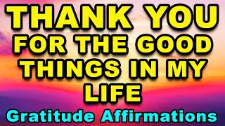 Famous Thank You for Good Things | Morning Gratitude Affirmations | Wealth, Abundance, Good Fortune, Money Wealth