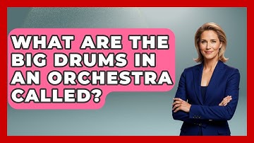 What Are The Big Drums In An Orchestra Called? - Classical Serenade