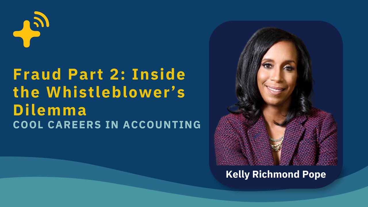Fraud Part 2: Inside the Whistleblower’s Dilemma - Cool Careers in Accounting Ep. 26