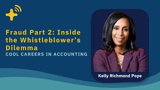 Fraud Part 2: Inside the Whistleblower’s Dilemma - Cool Careers in Accounting Ep. 26 Profile
