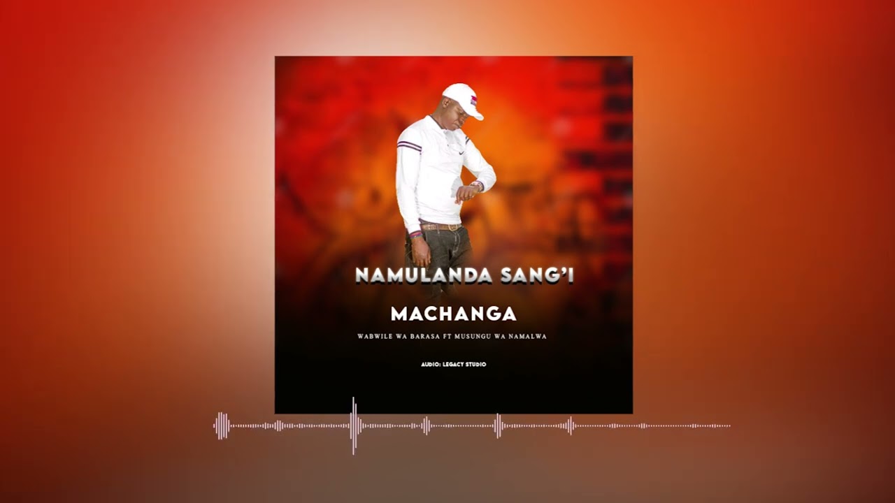 Na Muland Sang'i - Machanga Ft. Wabwile Wa Barasa & Musungu Wa Namalwa
