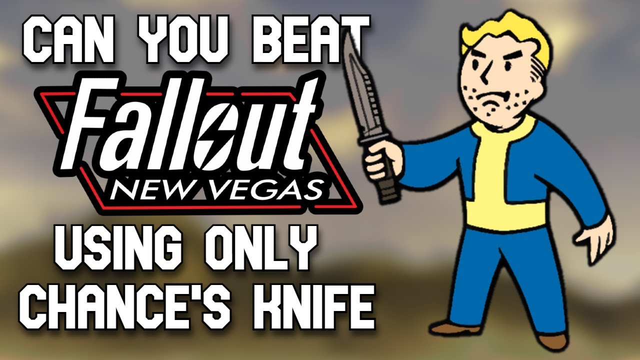 Can You Beat Fallout New Vegas With Only Chance's Knife?