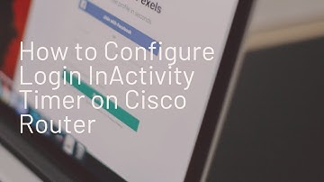 How to Configure Login In Activity Timer on Cisco Router