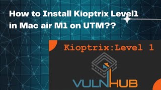 How to Install Kioptrix level1 in Mac air m1 on UTM