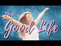 The Good Life | You Can Have It All