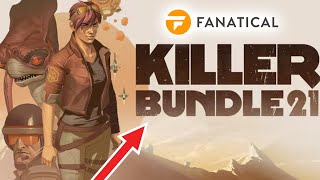 Fanatical  Killer Bundle 21  March 2022 is It For You