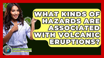 What Kinds of Hazards Are Associated with Volcanic Eruptions? - Earth Science Answers