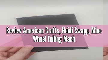 Review American Crafts, Heidi Swapp, Minc Wheel Foiling Machine Laminator Applicator & Starter Kit,1