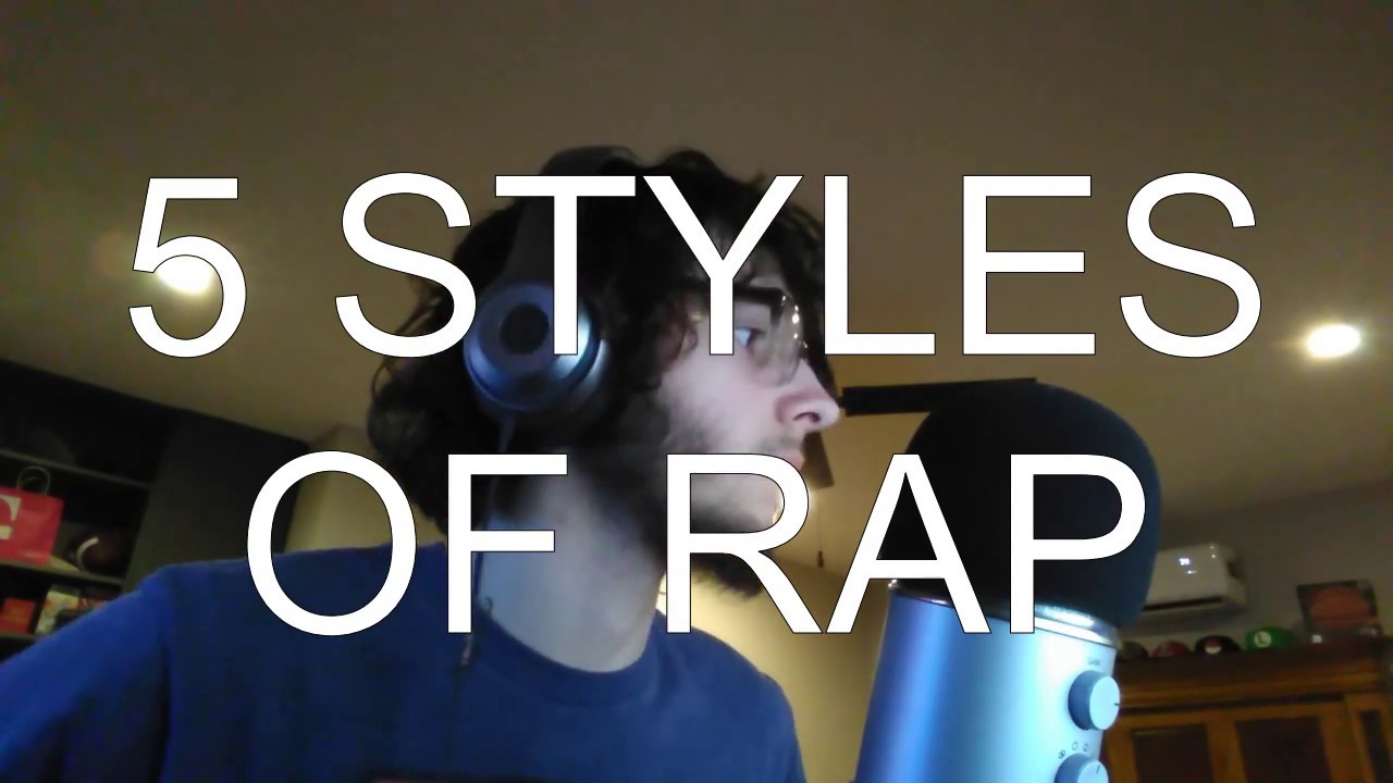 Style For Rappers 5 STYLES OF RAP - YouTube