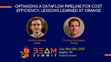 Beam Summit 2022 - Optimizing a Dataflow pipeline for cost efficiency: lessons learned at Orange