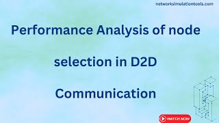 Performance Analysis of node selection in D2D Communication