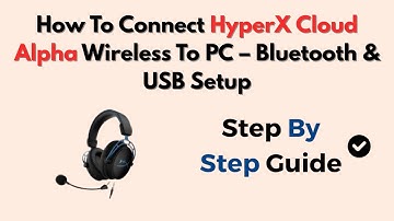 How To Connect HyperX Cloud Alpha Wireless To PC – Bluetooth & USB Setup