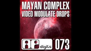 Mayan Complex - Video Modulate Drops (Extended Edit)