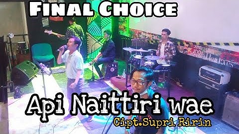 API NAITTIRI WAE Cover Final Choice[Cipt.Supri Ririn] || Lagu Bugis Terbaik 2021 || Lagu Bugis sedih