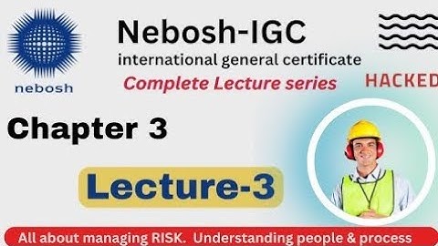 NEBOSH || NEBOSH lecture series || NEBOSH chapter 3 lecture 3 || element 3 || #nebosh