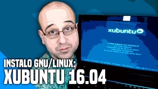 Instalo GNU/Linux: Xubuntu 16.04 LTS - #RetoInformático - La red de Mario