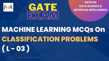 GATE DA 2024 | Data Science & Artificial Intelligence | Classification Problems - MCQs | L - 03