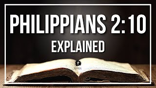 PHILIPPIANS 2:10 Explained | PHILIPPIANS 2:10 Meaning According to the Bible [KJV]
