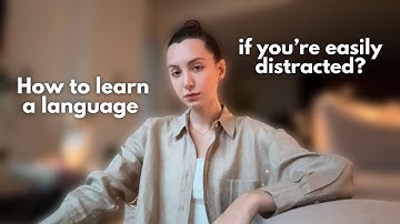 How to learn a language if you’re easily distracted?