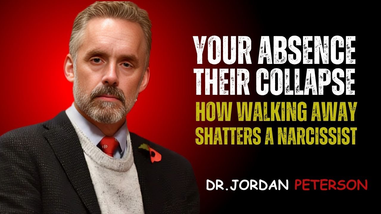 YOUR ABSENCE THEIR COLLAPSE HOW WALKING AWAY SHATTERS A NARCISSIST - |DR.JORDAN PETERSON MOTIVATION!