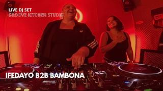 GROOVE KITCHEN SESSION #04 | AFRO HOUSE/TECH, HOUSE & 3STEP | IFEDAYO B2B BAMBONA | SEPTEMBER 2026