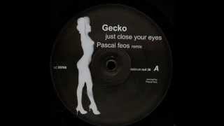 Gecko - Just Close Your Eyes (HQ)