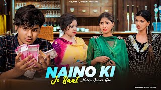 Naino Ki Jo Baat Naina Jaane hai | Heart Touching Love Story | Sad Song | Ft. Maahi Queen & Aryan