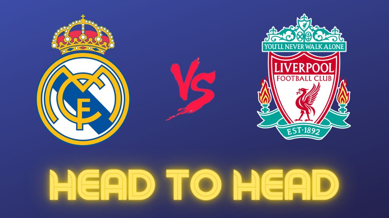 Liverpool vs. Real Madrid history: Head-to-head record, stats ahead ...