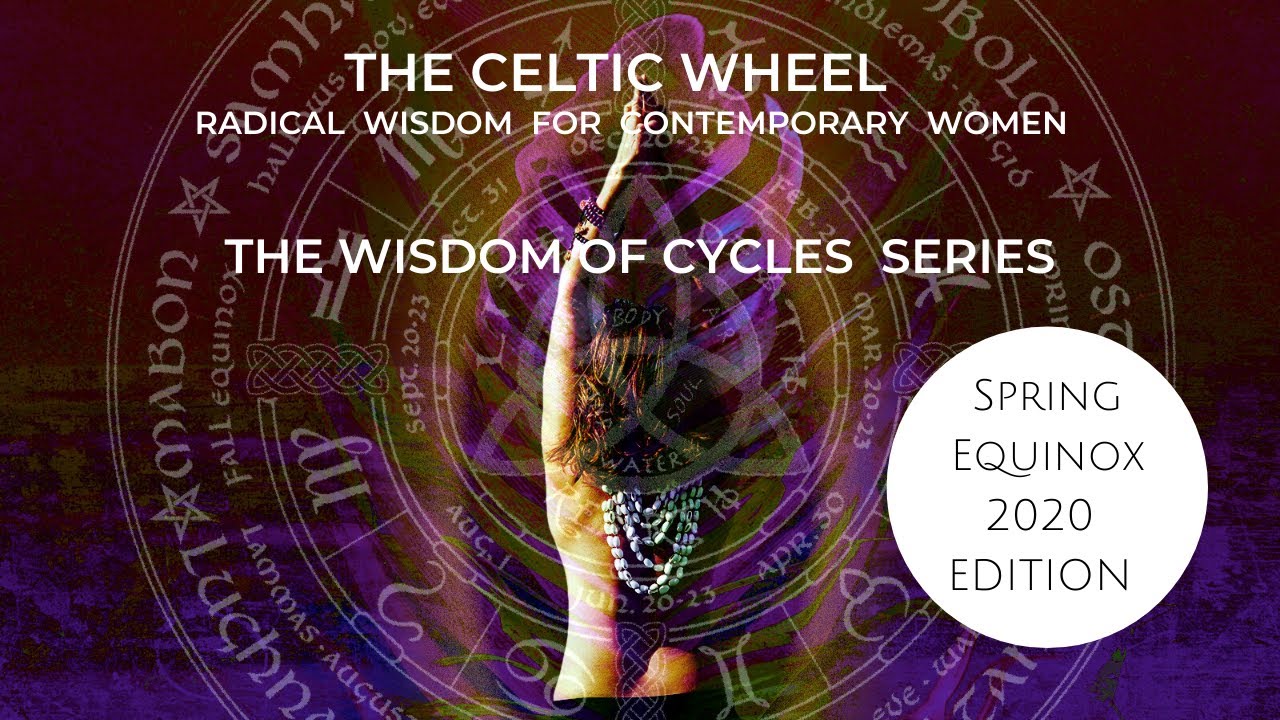 The Wisdom Of Cycles | Celtic Wheel + Astrology | Spring Equinox 2020