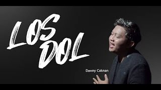 denny caknan los dol, denny caknan los dol remix, denny caknan los dol koplo