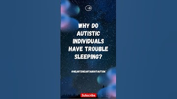 Q & A: Why Do Autistic Individuals Have Trouble Sleeping? #autism #autismawareness #autismacceptance