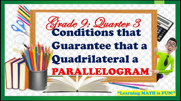 Conditions That Guarantee That a Quadrilateral a Parallelogram || Quarter 3 Math 9