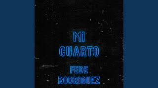 Mi Cuarto - Fede Rodriguez