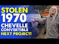 A stolen 1970 chevelle convertible  rust bros 3rd project of the year