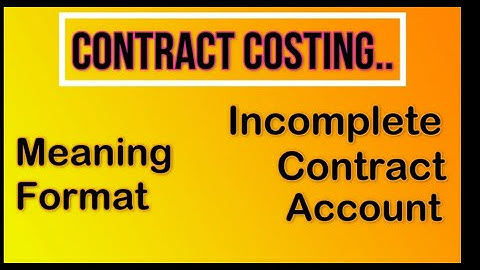 Contract Costing, Incomplete Contract Account  # 2