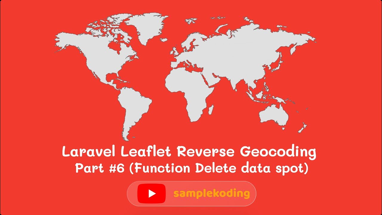 Laravel Leaflet Reverse Geocoding Part #6 (Function Delete data spot ...
