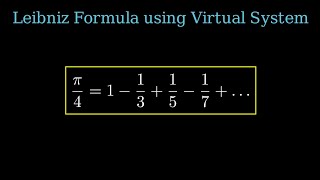 Deriving the Leibniz Formula for Pi Using the Virtual Number System!