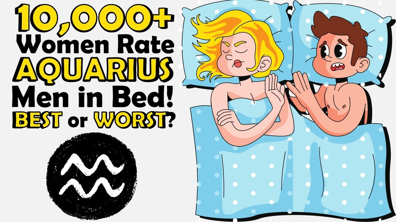 10,000+ Women Rated Aquarius Men in Bed! BEST or WORST? #aquarius - YouTube