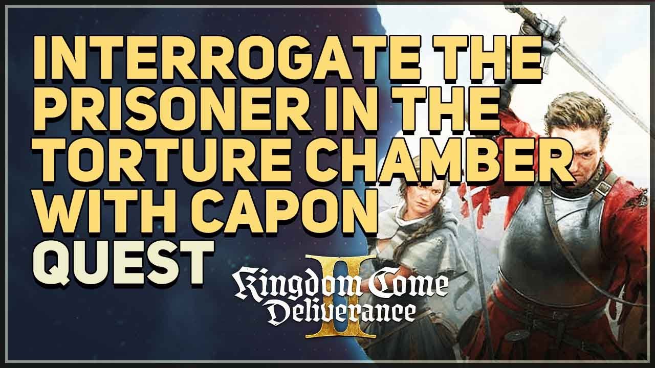 Interrogate the prisoner in the torture chamber with Capon Kingdom Come Deliverance 2