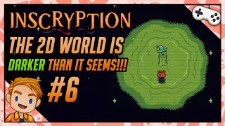 THE 2D WORLD IS DARKER THAN IT SEEMS!!! | Let's Play Inscryption | Part 6
