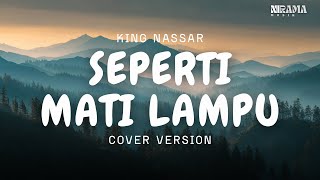 Seperti Mati Lampu – King Nassar | Cover By Nirama Musik