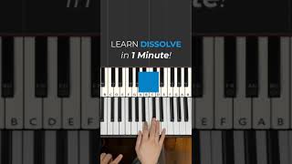 How to play Dissolve on Piano in Under 1 Minute