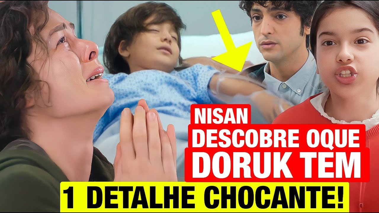 FORÇA DE MULHER: Nisan DESCOBRE OQUE DORUK TEM que deixando ele doente! 1 DETALHE SURPREENDE MÉDICOS