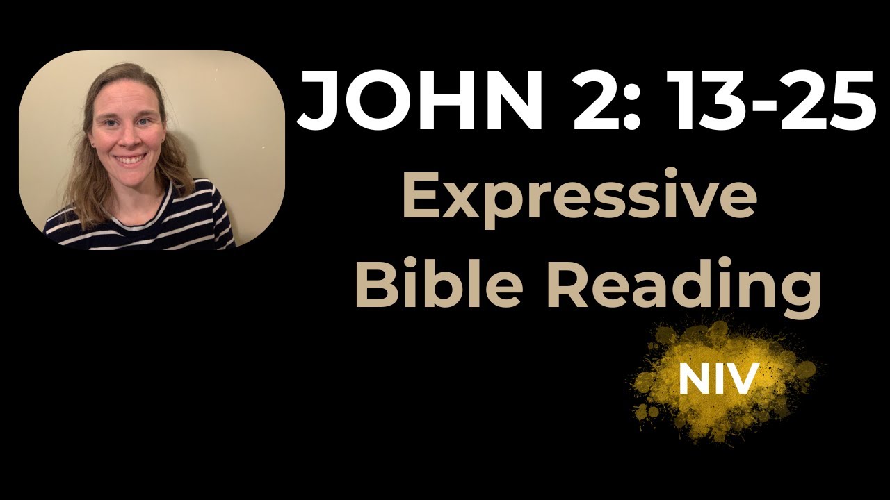 John 2:13-25 (NIV) - Expressive Bible Reading | Your Daily Bible Reader ...