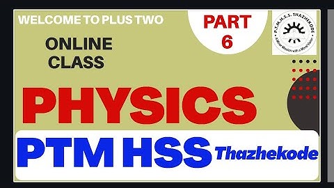 Plus Two Physics Online Class 06 KITE VICTERS First Bell-PTMHSS THAZHEKODE